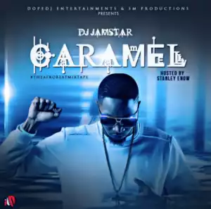 Dj Jamstar - Caramel Afrobeat Mix